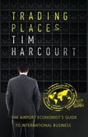 Trading Places: The Airport Economist’s Guide to International Business, by Tim Harcourt